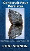 Construit Pour Persister (Contes de mer de Steve Vernon) (eBook, ePUB) Construit Pour Persister (Contes de mer de Steve Vernon) (eBook, ePUB)