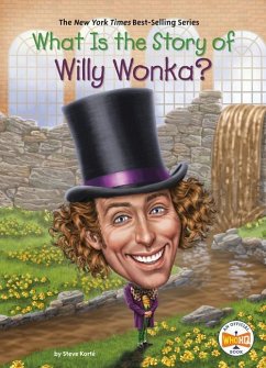 What Is the Story of Willy Wonka? - Korté, Steve; Who Hq