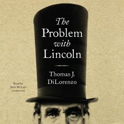 The Problem with Lincoln Lib/E - Dilorenzo, Thomas J.