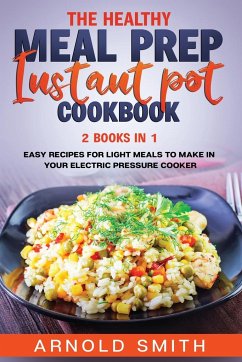 THE HEALTHY MEAL PREP INSTANT POT COOKBOOK - Smith, Arnold