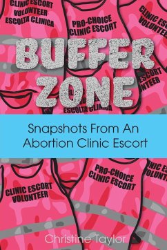 Cover Buffer Zone: Snapshots from an Abortion Clinic Escort