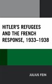 Hitler's Refugees and the French Response, 1933-1938