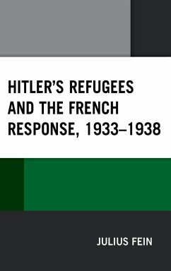 Hitler's Refugees and the French Response, 1933-1938 - Fein, Julius