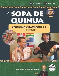 La Sopa de Quinua: Cooking Chatbook #7 en español - Pospishil, Julie Jahde