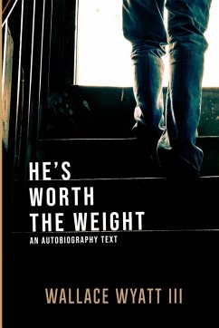 He's Worth The Weight - Wyatt, Wallace