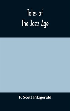 Tales of the jazz age - Scott Fitzgerald, F.