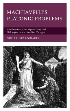 Machiavelli's Platonic Problems - Bogiaris, Guillaume, University of West Alabama