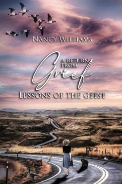 A Return from Grief: Lessons of the Geese - Williams, Nancy