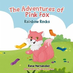 The Adventures of Pink Fox: Rainbow Rocks - Hernandez, Amelia; Hernandez, Rene