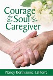 Courage for the Soul of the Caregiver Courage for the Soul of the Caregiver