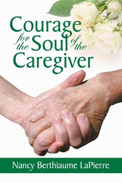 Courage for the Soul of the Caregiver - Bethiaume Lapierre, Nancy
