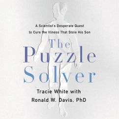 The Puzzle Solver Lib/E: A Scientist's Desperate Quest to Cure the Illness That Stole His Son - White, Tracie