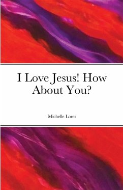 I Love Jesus! How About You? - Lores, Michelle