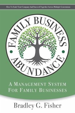 Family Business Abundance: How to Scale Your Company and Succeed Together Across Multiple Generations - Fisher, Bradley