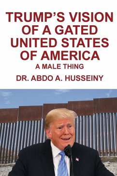 Trump's Vision of a Gated United States of America - Husseiny, Abdo A.