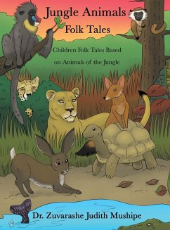 Jungle Animals Folk Tales - Mushipe, Zuvarashe Judith