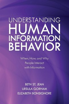 Understanding Human Information Behavior - St. Jean, Beth; Gorham, Ursula; Bonsignore, Elizabeth