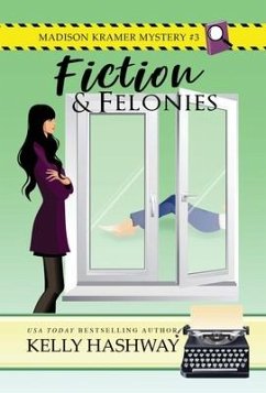 Fiction and Felonies - Hashway, Kelly