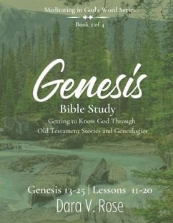 Meditating in God's Word Genesis Bible Study Series Book 2 of 4 Genesis 13-25 Lessons 11-20 - Rose, Dara V