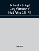 The journal of the Royal Society of Antiquaries of Ireland (Volume XLIII) 1913