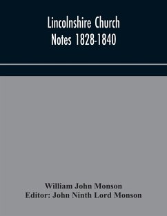 Lincolnshire Church Notes 1828-1840 - John Monson, William