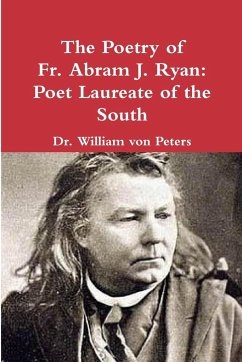The Poetry of Fr. Abram J. Ryan - Ryan, Fr. Abram; Peters, William von