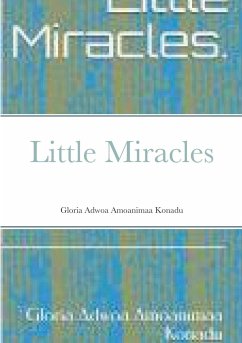 Little Miracles - Konadu, Gloria Adwoa Amoanimaa; Storiesbyaeraye