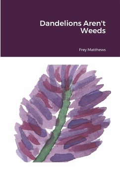 Dandelions Aren't Weeds - Matthews, Freya