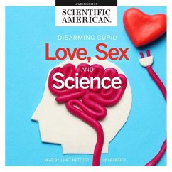 Love, Sex, and Science Lib/E - Scientific American