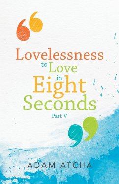 Lovelessness to Love in Eight Seconds - Atcha, Adam