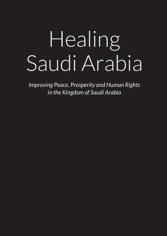 Healing Saudi Arabia - Improving Peace, Prosperity and Human Rights in the Kingdom of Saudi Arabia - O'Doherty, Mark
