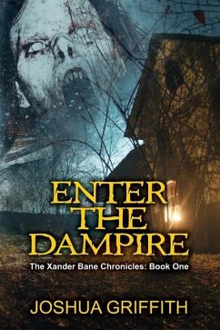 Enter The Dampire: The Xander Bane Chronicles: Book One - Griffith, Joshua