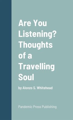 Are You Listening? Thoughts of a Travelling Soul - Whitehead, Alonzo S.