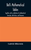 Bell's mathematical tables; together with a collection of mathematical formulae, definitions, and theorems