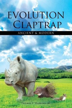 Evolution Claptrap-Ancient and Modern - Harkins, Thomas F.