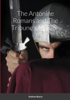 The Antonine Romans and The Tribune's Mission - Boyce, Andrew