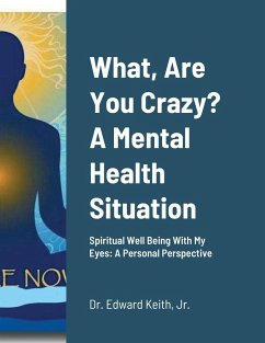 What, Are You Crazy? A Mental Health Situation - Keith, Edward