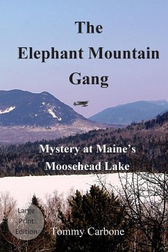 The Elephant Mountain Gang - Mystery at Maine's Moosehead Lake (Large Print) - Carbone, Tommy