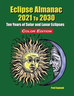 Eclipse Almanac 2021 to 2030 - Color Edition - Espenak, Fred