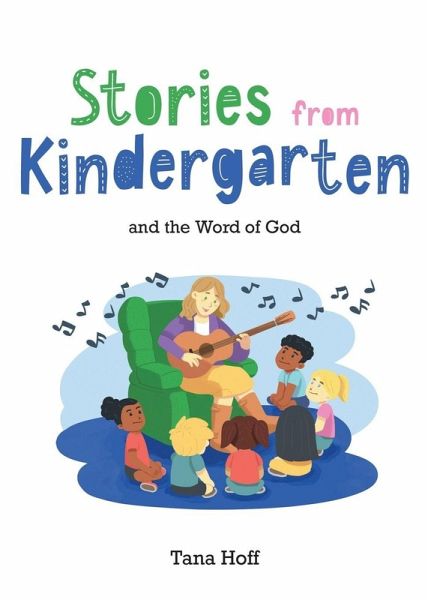 Stories from Kindergarten and the Word of God Stories from Kindergarten and the Word of God