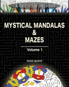 Coloring Quest: Mystical Mandalas & Mazes: Volume One - Queue, Susie