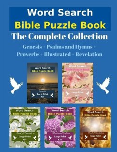 Word Search Bible Puzzle: The Complete Collection Genesis + Psalms and Hymns + Proverbs + Illustrated + Revelation - Eternal Light Publishing