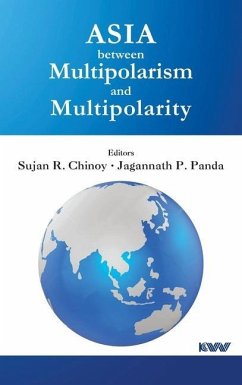 Asia between Multipolarism and Multipolarity - Chinoy, Sujan R.; Panda, Jagannath P.