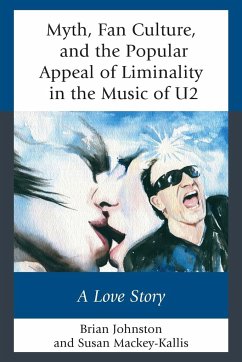 Myth, Fan Culture, and the Popular Appeal of Liminality in the Music of U2 - Johnston, Brian; Mackey-Kallis, Susan