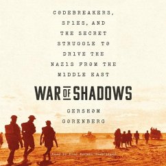 War of Shadows Lib/E: Codebreakers, Spies, and the Secret Struggle to Drive the Nazis from the Middle East - Gorenberg, Gershom