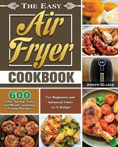 The Easy Air Fryer Cookbook - Glaser, Joseph