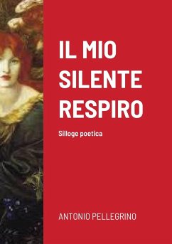 IL MIO SILENTE RESPIRO - Pellegrino, Antonio