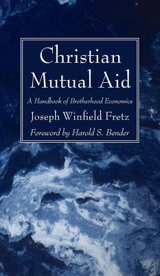 Christian Mutual Aid - Fretz, Joseph Winfield; Bender, Harold S.
