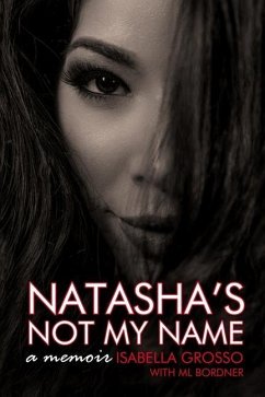 Natasha's Not My Name: A Memoir - Bordner, Ml; Grosso, Isabella