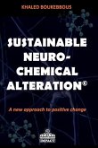 Sustainable Neuro-Chemical Alteration: A new approach to positive change